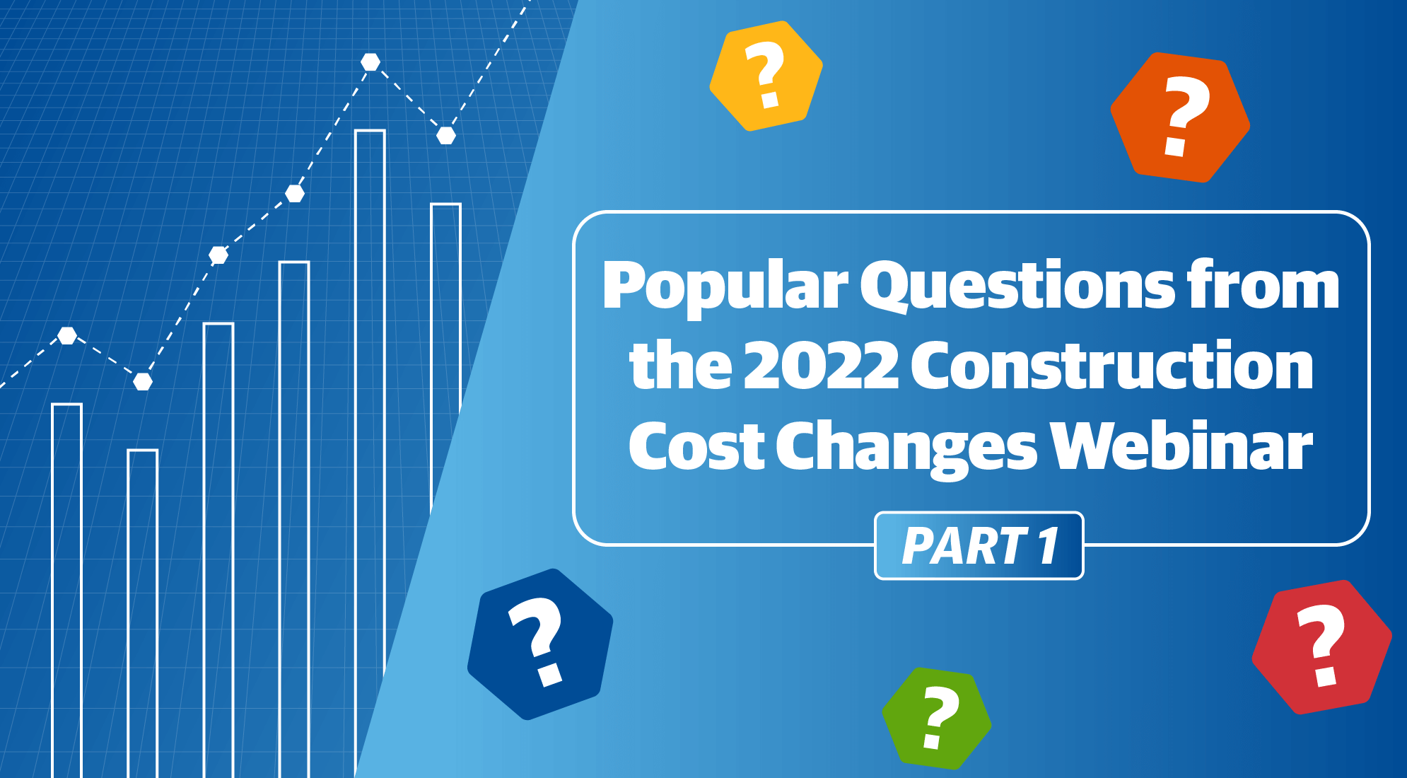 FAQs from the 2022 Construction Cost Changes Webinar, Part 1 4