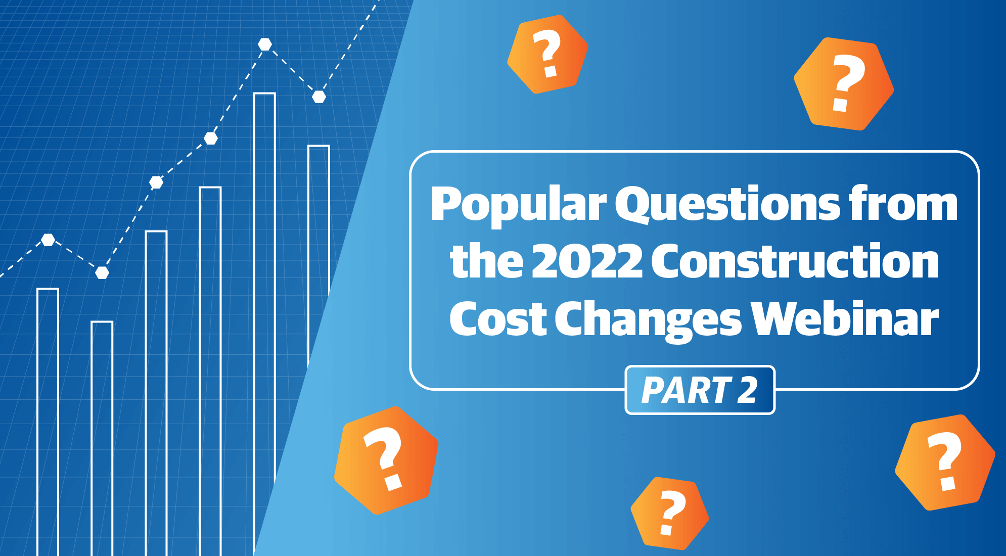 FAQs from the 2022 Construction Cost Changes Webinar, Part 2 3