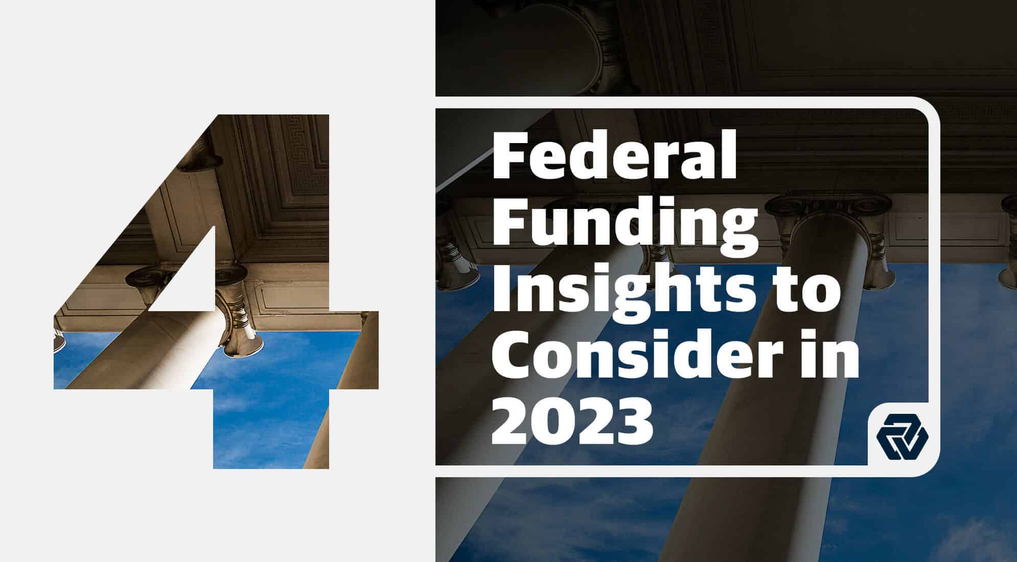 4 Federal Funding Insights to Consider in 2023 3