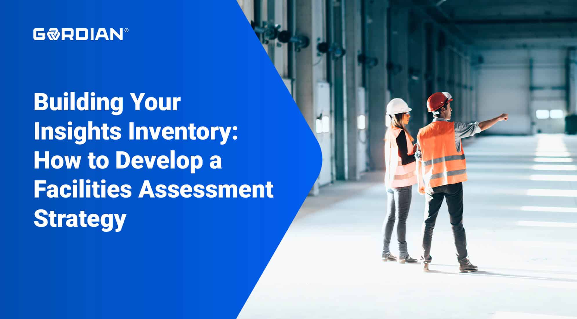 Building Your Insights Inventory: How to Develop a Facilities Assessment Strategy 4