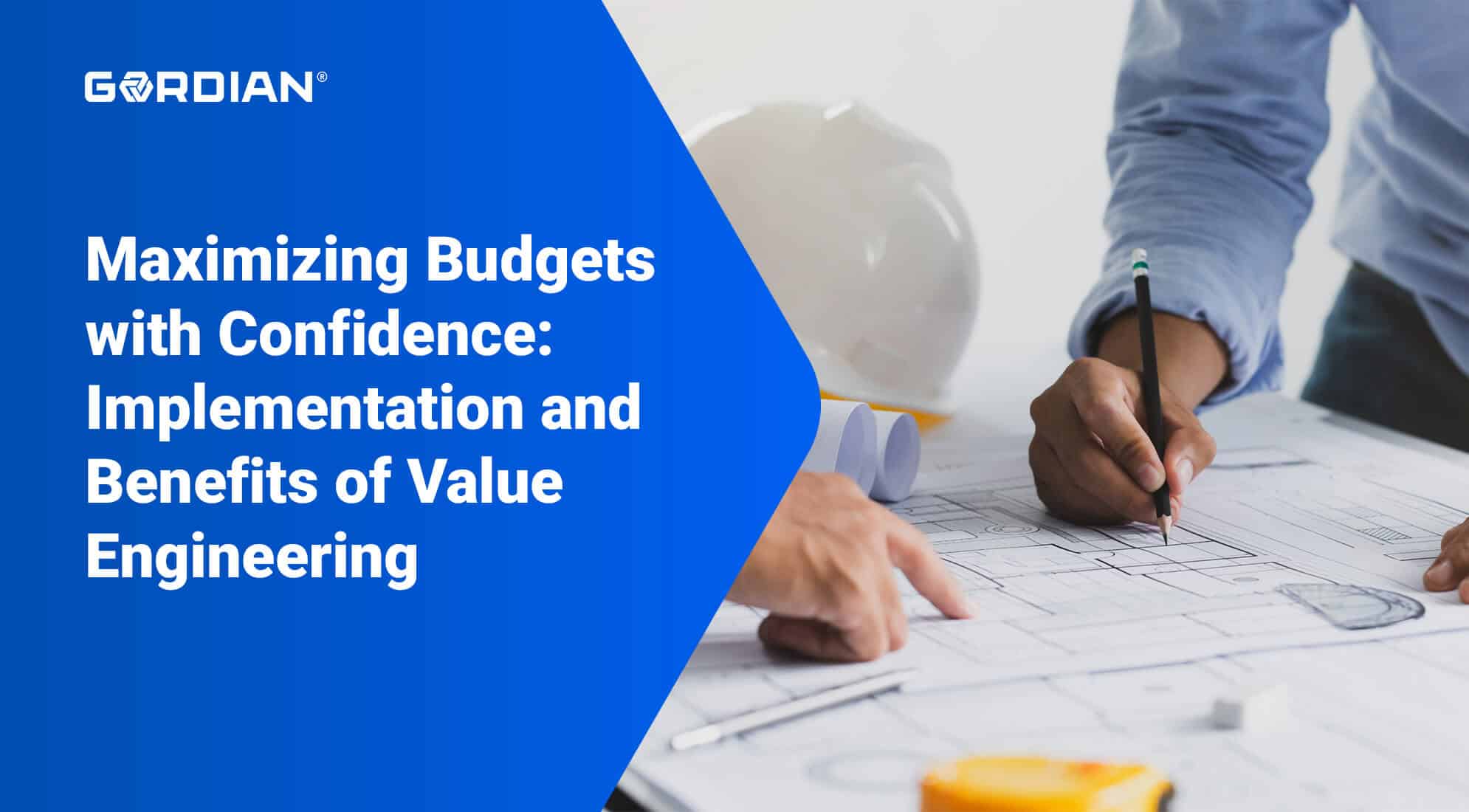 Maximizing Budgets with Confidence: Implementation and Benefits of Value Engineering 1